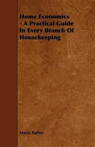 Home Economics - A Practical Guide In Every Branch Of Housekeeping cover