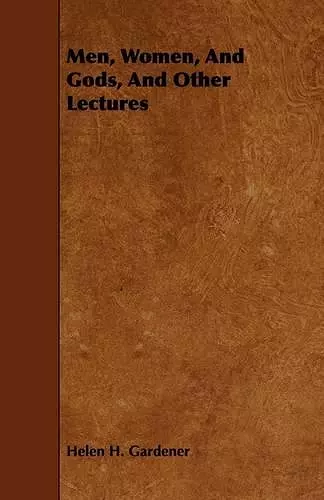 Men, Women, And Gods, And Other Lectures cover