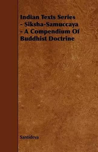 Indian Texts Series - Siksha-Samuccaya - A Compendium Of Buddhist Doctrine cover