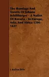 The Bondage And Travels Of Johann Schiltberger - A Native Of Bavaria - In Europe, Asia, And Africa 1396-1427 cover