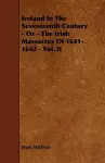 Ireland In The Seventeenth Century - Or - The Irish Massacres Of 1641-1642 - Vol. II cover