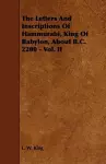 The Letters And Inscriptions Of Hammurabi, King Of Babylon, About B.C. 2200 - Vol. II cover