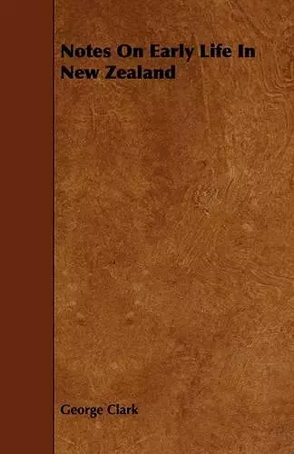 Notes On Early Life In New Zealand cover