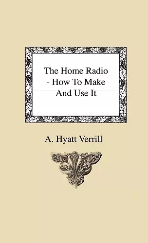 The Home Radio - How To Make And Use It cover