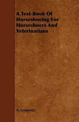 A Text-Book Of Horseshoeing For Horseshoers And Veterinarians cover