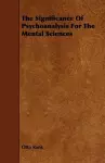 The Significance Of Psychoanalysis For The Mental Sciences cover