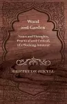 Wood And Garden - Notes And Thoughts, Practical And Critical, Of A Working Amateur cover