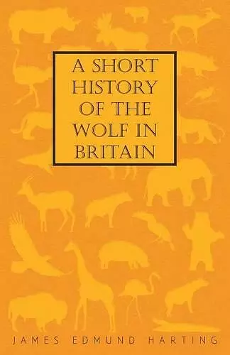 A Short History Of The Wolf In Britain cover