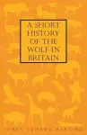 A Short History Of The Wolf In Britain cover