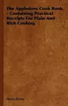 The Appledore Cook Book - Containing Practical Receipts For Plain And Rich Cooking cover