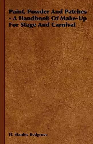 Paint, Powder And Patches - A Handbook Of Make-Up For Stage And Carnival cover