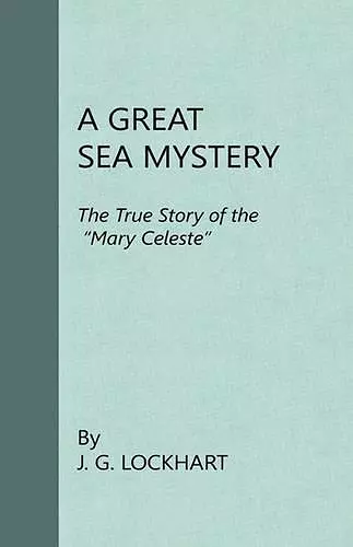 A Great Sea Mystery - The True Story Of The 'Mary Celeste' cover