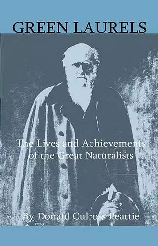 Green Laurels - The Lives And Achievements Of The Great Naturalists cover