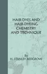 Hair-Dyes And Hair-Dyeing Chemistry And Technique cover