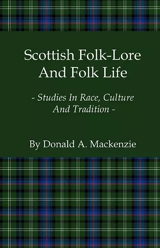 Scottish Folk-Lore And Folk Life - Studies In Race, Culture And Tradition cover