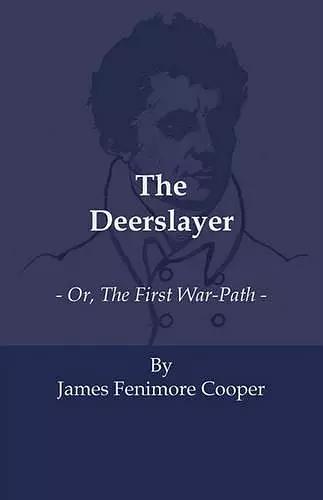 The Deerslayer - Or, The First War-Path cover