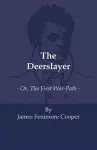 The Deerslayer - Or, The First War-Path cover