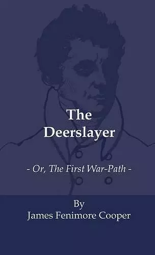 The Deerslayer - Or, The First War-Path cover