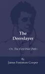 The Deerslayer - Or, The First War-Path cover