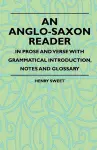 An Anglo-Saxon Reader - In Prose And Verse With Grammatical Introduction, Notes And Glossary cover