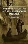 The Myths Of The North American Indians cover