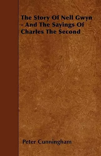 The Story Of Nell Gwyn - And The Sayings Of Charles The Second cover