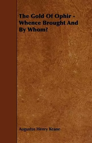 The Gold Of Ophir - Whence Brought And By Whom? cover