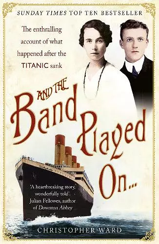 And the Band Played On: The enthralling account of what happened after the Titanic sank cover