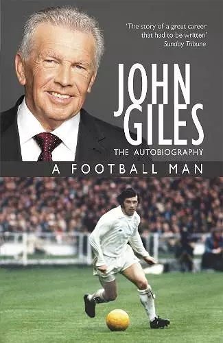 John Giles: A Football Man - My Autobiography cover