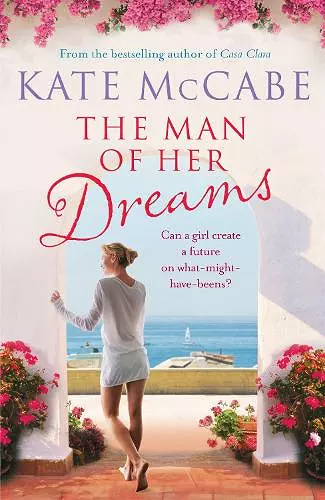 The Man of Her Dreams: Can she build a future on what-might-have-beens? cover