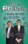The 100 Most Pointless Things in the World cover