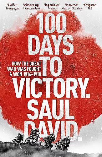 100 Days to Victory: How the Great War Was Fought and Won 1914-1918 cover