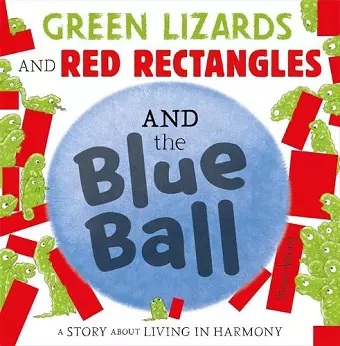 Green Lizards and Red Rectangles and the Blue Ball cover