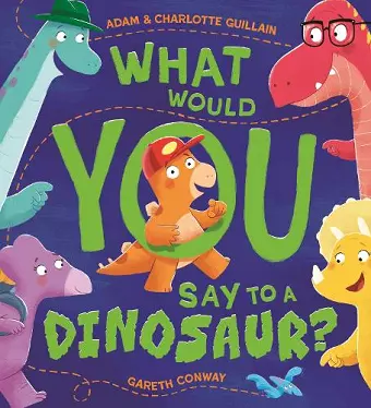 What Would You Say to a Dinosaur? cover