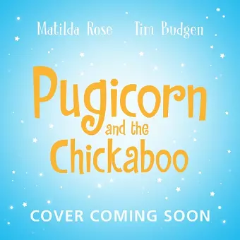 The Magic Pet Shop: Pugicorn and the Chickaboo cover