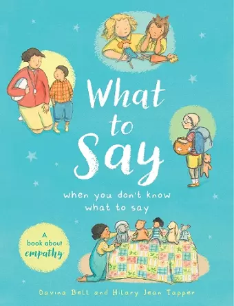 What to Say When You Don't Know What to Say cover