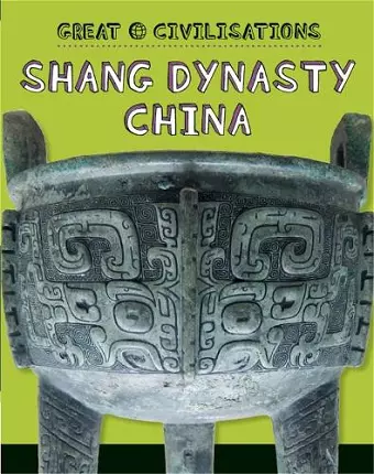 Great Civilisations: Shang Dynasty China cover