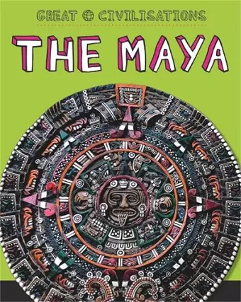 Great Civilisations: The Maya cover