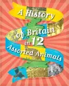 A History of Britain in 12... Assorted Animals cover