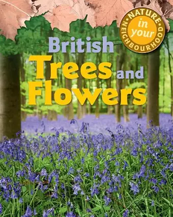 Nature in Your Neighbourhood: British Trees and Flowers cover