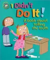 Our Emotions and Behaviour: I Didn't Do It!: A book about telling the truth cover
