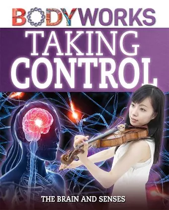 BodyWorks: Taking Control: The Brain and Senses cover