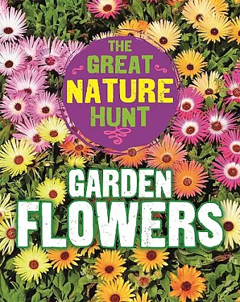 The Great Nature Hunt: Garden Flowers cover