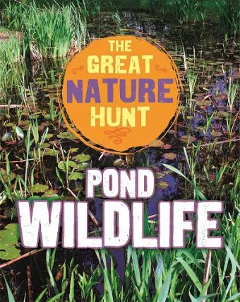 The Great Nature Hunt: Pond Wildlife cover