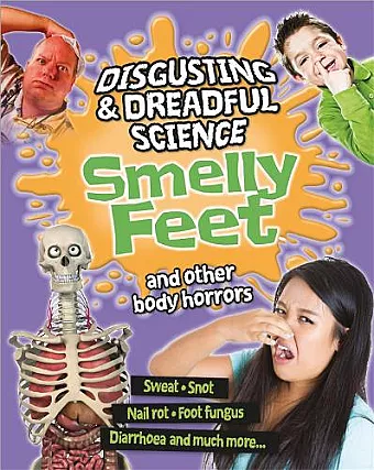 Disgusting and Dreadful Science: Smelly Feet and Other Body Horrors cover