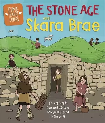 Time Travel Guides: The Stone Age and Skara Brae cover