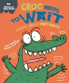 Behaviour Matters: Croc Needs to Wait - A book about patience cover