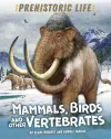 Prehistoric Life: Mammals, Birds and other Vertebrates cover