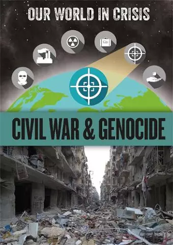 Our World in Crisis: Civil War and Genocide cover