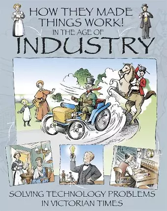 How They Made Things Work: In the Age of Industry cover
